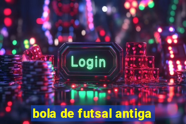 bola de futsal antiga